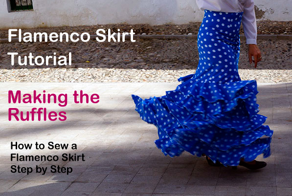 How to Sew a Flamenco Skirt – Making the Ruffles