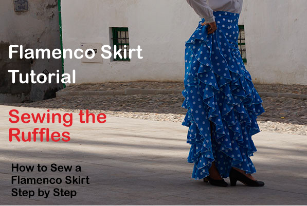 How to Sew a Flamenco Skirt – Sewing Ruffles onto the Skirt